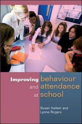 Improving Behaviour And Attendance At School,Susan Hallam