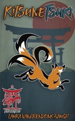 Kitsune-Tsuki Laura Vanarendonk Baugh Paperback