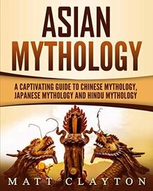 Asian Mythology: A Captivating Guide to Chinese Myt... | Buch | Zustand sehr gut