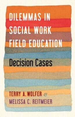 Dilemmas in Social Work Field Education: Decision Cases - Paperback - GOOD