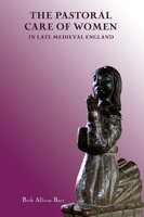 Beth Allison Barr | The Pastoral Care Of Women In Late Medieval England | Buch