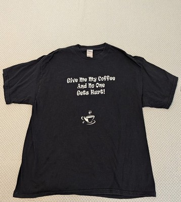 Give Me My Coffee and Nobody Gets Hurt Black T-Shirt Delta Men's XL Novelty