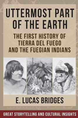 Uttermost Part of the Earth | Indians of Tierra Del Fuego | Lucas Bridges | Buch