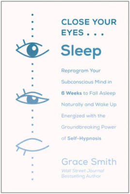 Close Your Eyes, Sleep: Reprogram Your Subconscious Mind in 6 Weeks to Fa - GOOD
