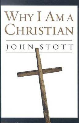 Why I Am a Christian - Hardcover By Stott, John - VERY GOOD