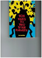 101 Ways to Bug Your Parents by Lee Wardlaw