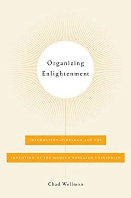 Organizing Enlightenment : Information Overload and the Invention