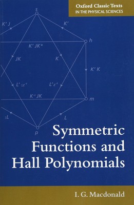 Symmetric Functions and Hall Polynomials (Oxford Classic Texts in