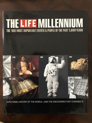 Life : The Millennium: The 100 Most Important Events and People of the Past...