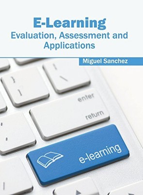 E-Learning: Evaluation, Assessment and Applications [Hardcover]