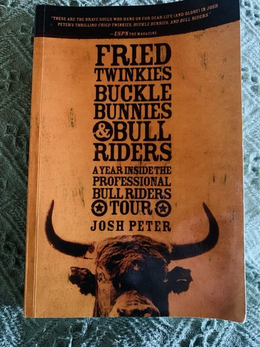 Fried Twinkies Buckle Bunnies & Bull Riders Buch von Josh Peter Pro Bull Rider - Bild 1 von 8