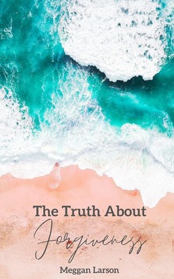 Meggan Larson | The Truth About Forgiveness | Taschenbuch | Englisch (2020)