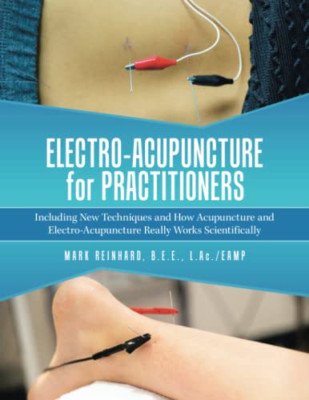 Electro-Acupuncture for Practitioners: Including New Te -  NEW Mark Reinhard B 2