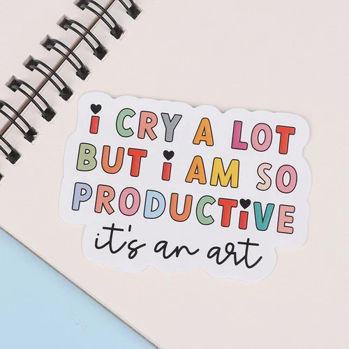 I Cry A Lot But I Am So Productive Vinyl Bumper Sticker - Motivational Waterproo