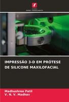 Madhushree Patil (U. A.) | ImpressÃO 3-D Em PrÓTese De Silicone Maxilofacial