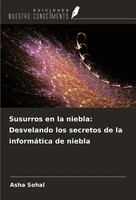 Asha Sohal | Susurros En La Niebla: Desvelando Los Secretos De La InformáTica...