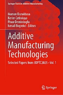 Additive Manufacturing Technologies Ismail Bogrekci