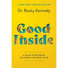 Good Inside: A Practical Guide to Resilient Parenting