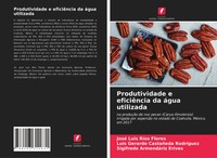 José Luis RíOs Flores (U. A.) | Produtividade E EficiêNcia Da áGua Utilizada