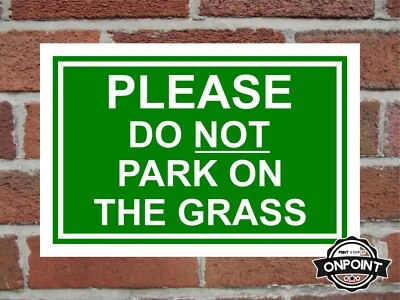 ONPOINT PRINT & DISPLAY LTD Please Do Not Park On The Grass Correx Safety Sign 300mm x 200mm Green / White.