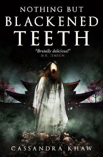 Cassandra Khaw Nothing But Blackened Teeth (Copertina rigida)