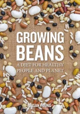 Growing Beans: A Diet for Healthy People  Planet - Paperback - GOOD