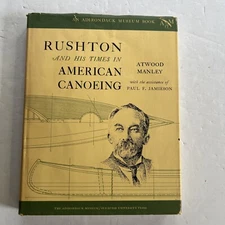 RUSHTON AND HIS TIMES AMERICAN CANOEING by Atwood Manley HC 1968 First Edition
