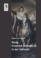 August Von Janson | KöNig Friedrich Wilhelm Iii. In Der Schlacht | Taschenbuch