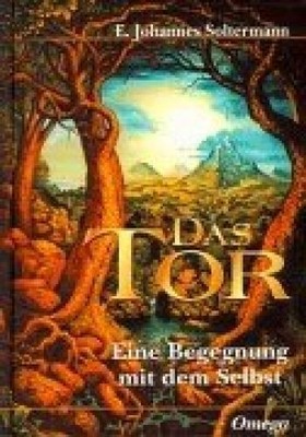 Das Tor. Eine Begegnung mit dem Selbst. Soltermann, E. J.: