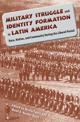 Military Struggle and Identity Formation in Latin America : Race,