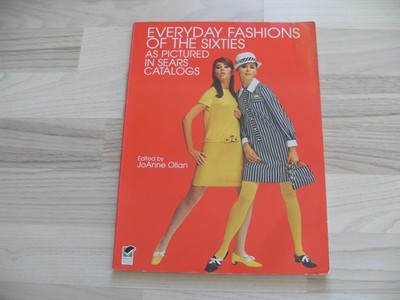 Everyday Fashions of the Sixties: As Pictured in Sears Catalogs