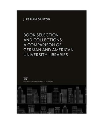 Book Selection and Collections: a Comparison of German and American University L
