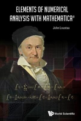 Elements Of Numerical Analysis With Mathematica by John Loustau: New