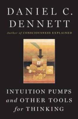 Intuition Pumps And Other Tools for Thinking - Hardcover - ACCEPTABLE