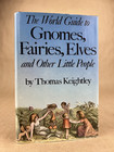 World Guide to Gnomes, Fairies, Elves and Other Little People; Keightley, 1978
