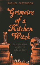 Grimoire of a Kitchen Witch An Essential Guide to Witchcraft