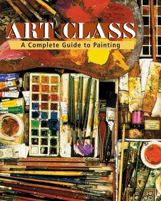 ART CLASS: A Complete Guide to Painting