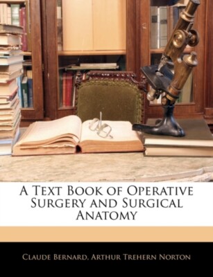 Bernard - A Text Book of Operative Surgery and Surgical Anatomy - New  - P555z
