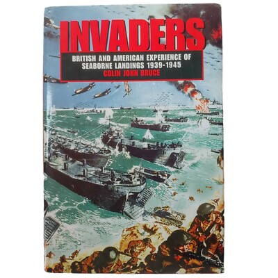 Invaders: British and American Experience of Seaborne Landings, Colin John Bruce