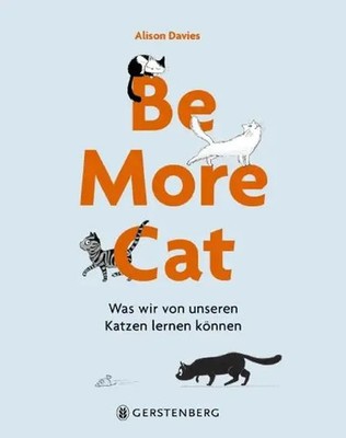 Be More Cat | Was wir von unseren Katzen lernen können | Alison Davies | Buch
