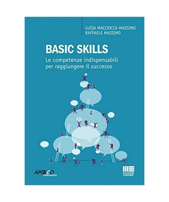 Basic skills. Le competenze indispensabili per raggiungere il successo, Macciocc