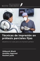 TéCnicas De ImpresióN En PróTesis Parciales Fijas Uttkarsh Bhatt (U. A.) Buch