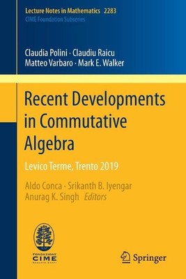 Recent Developments in Commutative Algebra: Levico Terme, Trento 2019 by Claudia
