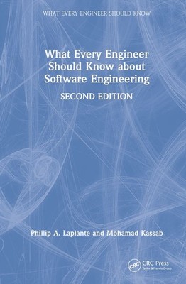 What Every Engineer Should Know about Software Engineering by Phillip A. Laplant