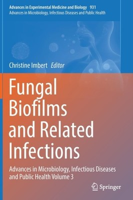 Fungal Biofilms and related infections: Advances  by Christine Imbert HARDBACK