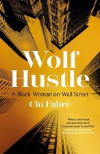 Wolf Hustle: A Black Woman on Wall Street by Cin Fabr? Paperback Book