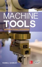 Machine Tools: Specification, Purchase, and Installation Russell