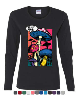 Eat Me Women's Long Sleeve Tee Shroom Mushroom Fungi Psychedelic Hallucinations