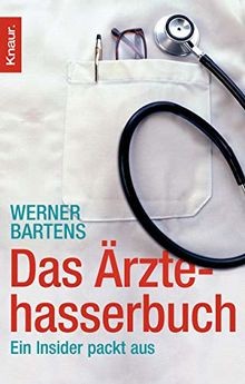 Das Ärztehasserbuch: Ein Insider packt aus von Bartens, ... | Buch | Zustand gut