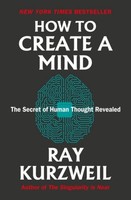 How To Create A Mind Ray Kurzweil